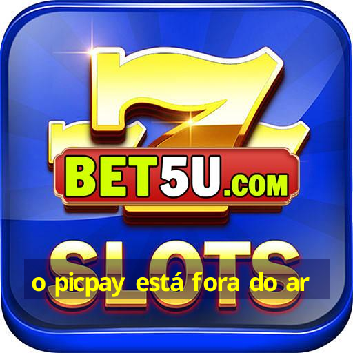 O Picpay Est Fora Do Ar Ufra