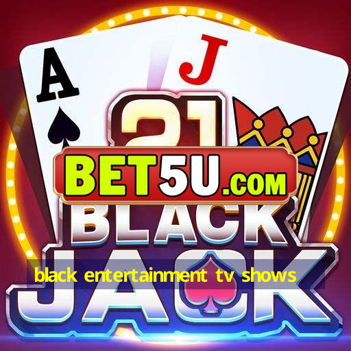 black entertainment tv shows - IOS